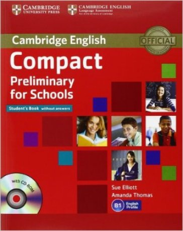 Compact preliminary for schools. Student's book without answers and Workbook without answers. Per le Scuole superiori. Con espansione online. Con CD-ROM. Con CD-Audio - Sue Elliot - Amanda Thomas