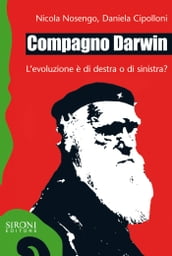 Compagno Darwin. L evoluzione è di destra o di sinistra?