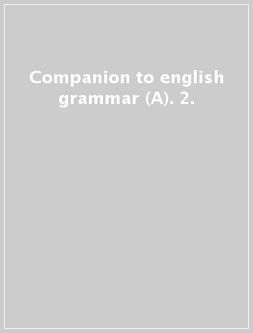 Companion to english grammar (A). 2.