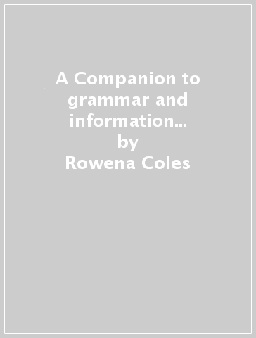 A Companion to grammar and information structures. With parallel Italian text - Rowena Coles
