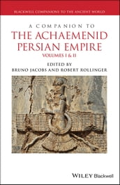 A Companion to the Achaemenid Persian Empire