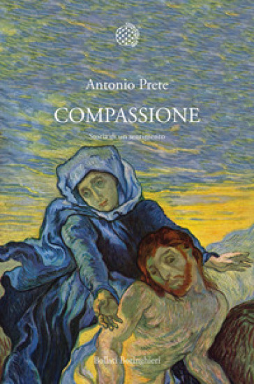 Compassione. Storia di un sentimento - Antonio Prete