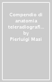 Compendio di anatomia teleradiografica. 1.Teleradiografia in proiezione laterale