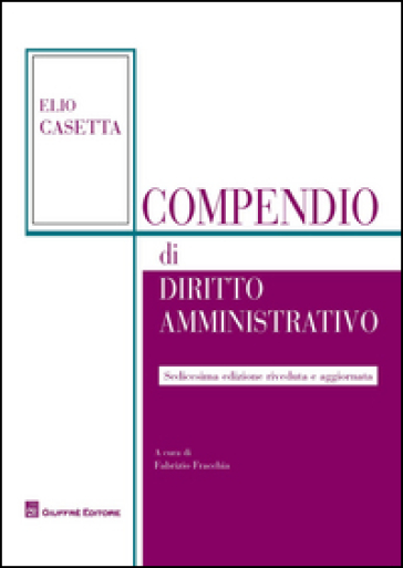 Compendio di diritto amministrativo - Fabrizio Fracchia - Elio Casetta