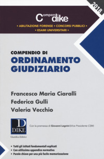 Compendio di ordinamento giudiziario - Francesco Maria Ciaralli - Federica Gullì - Valeria Vecchio