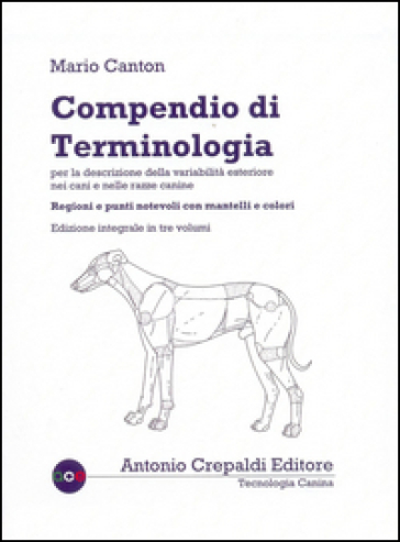 Compendio di terminologia per la descrizione della variabilità esteriore nei cani e nelle razze canine. Ediz. integrale - Mario Canton