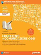 Competenti in comunicazione oggi. Nuovo esame di stato. Per le Scuole superiori. Con e-book. Con espansione online