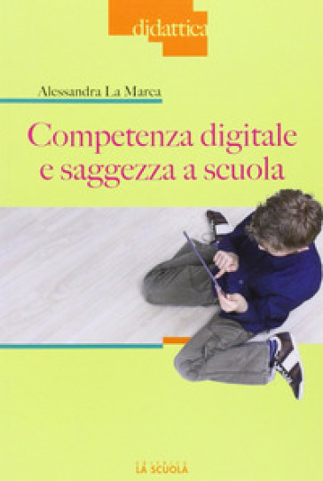 Competenza digitale e saggezza a scuola - Alessandra La Marca