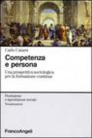 Competenza e persona. Una prospettiva sociologica per la formazione continua - Carlo Catarsi