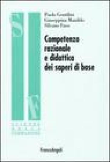 Competenza razionale e didattica dei saperi di base - Paolo Gentilini - Giuseppina Manildo - Silvano Fuso