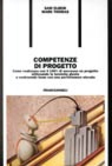 Competenze di progetto. Come realizzare con il 100 per cento di successo un progetto utilizzando le tecniche giuste e costruendo team con una performance elevata - Sam Elbeik - Mark Thomas