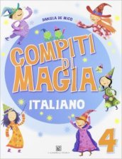 Compiti di magia. Italiano. Per la Scuola elementare. Vol. 4