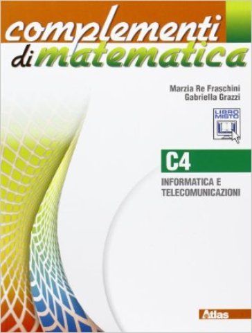 Complementi di matematica. Modulo C4. Per le Scuole superiori. Con espansione online - Marzia Re Fraschini - Gabriella Grazzi