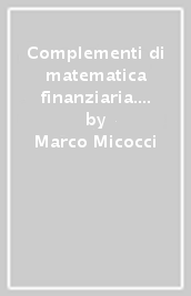 Complementi di matematica finanziaria. Modelli applicati per la scelta degli investimenti