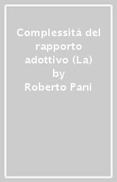 Complessità del rapporto adottivo (La)