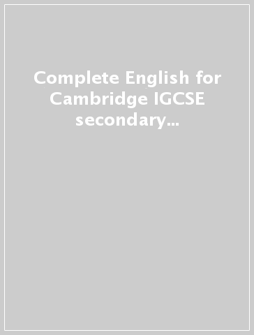 Complete English for Cambridge IGCSE secondary 1. Student's book. Per la Scuola media. Con espansione online. 7.