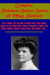 Complete Romance Humor Horror of May Sinclair