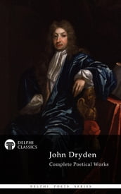 Complete Works of John Dryden (Delphi Classics)
