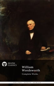 Complete Works of William Wordsworth (Delphi Classics)