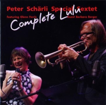 Complete lulu - Scharli Peter Sextet