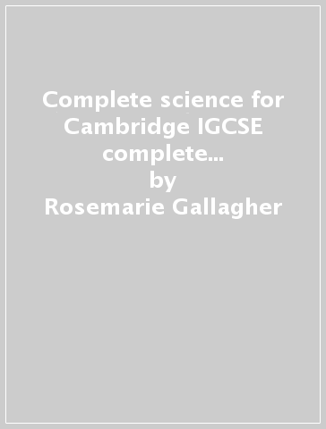 Complete science for Cambridge IGCSE complete chemistry for Cambridge IGCSE. Per le Scuole superiori - Rosemarie Gallagher - Paul Ingram