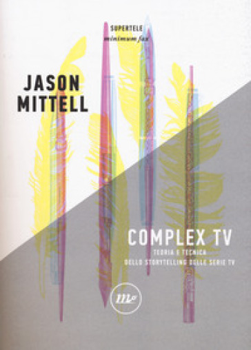 Complex TV. Teoria e tecnica dello storytelling delle serie tv - Jason Mittell
