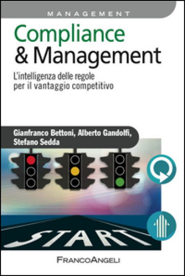 Compliance & management. L'intelligenza delle regole per il vantaggio competitivo - Gianfranco Bettoni - Alberto Gandolfi - Stefano Sedda