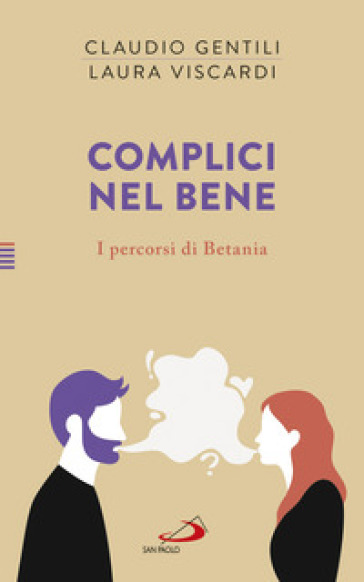 Complici nel bene. I percorsi di Betania - Laura Viscardi - Claudio Gentili