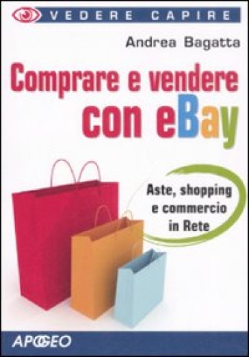 Comprare e vendere con eBay - Andrea Bagatta
