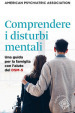 Comprendere i disturbi mentali. Una guida per la famiglia con l aiuto del DSM-5