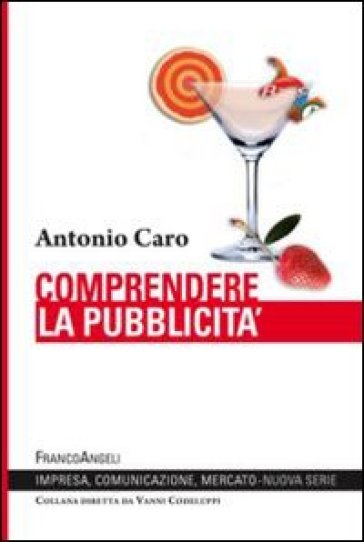 Comprendere la pubblicità - Antonio Caro