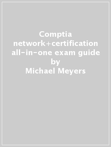 Comptia network+certification all-in-one exam guide - Michael Meyers