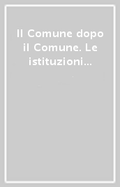 Il Comune dopo il Comune. Le istituzioni municipali in Toscana (secc. XV-XVIII). Atti della giornata di studi (Montevarchi, 22 maggio 2021)