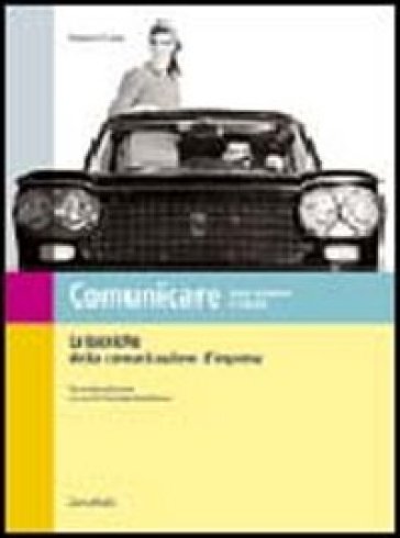 Comunicare. Dalla pubblicità ad internet. Le tecniche della comunicazione d'impresa. Per le Scuole superiori - Franco Tizian