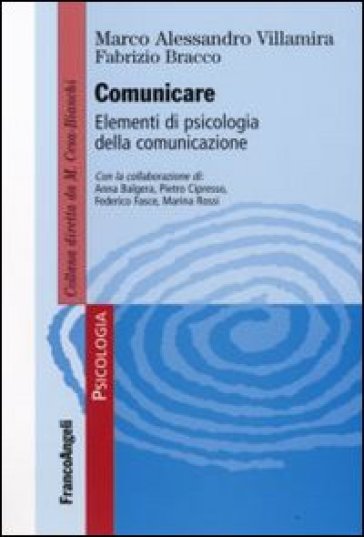 Comunicare. Elementi di psicologia della comunicazione - Marco Alessandro Villamira - Fabrizio Bracco