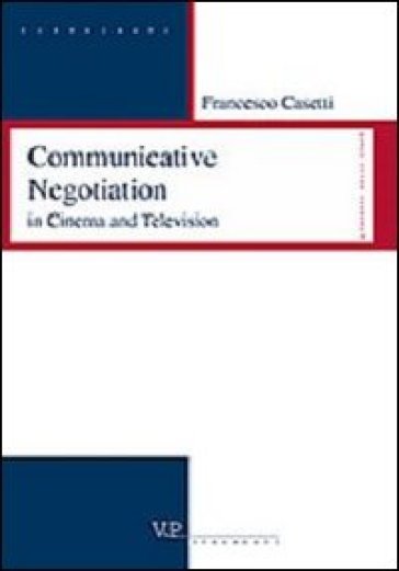 Comunicative negotiation in cinema and television - Francesco Casetti