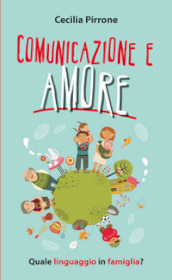 Comunicazione e amore. Quale linguaggio in famiglia?