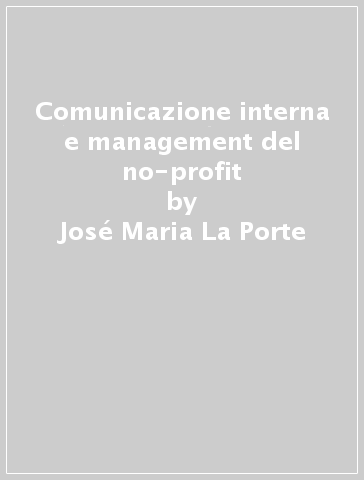 Comunicazione interna e management del no-profit - José Maria La Porte