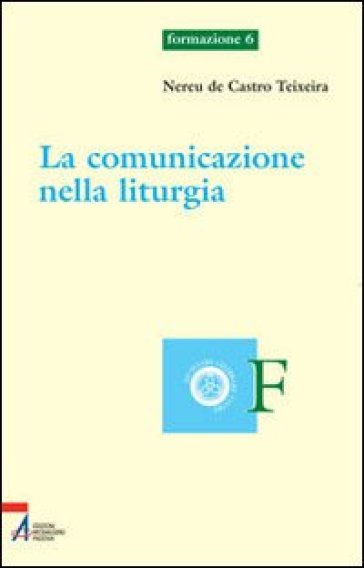 Comunicazione nella liturgia (La) - Nereu de Castro Teixeira