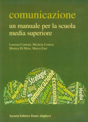 Comunicazione. Un manuale per la scuola media superiore