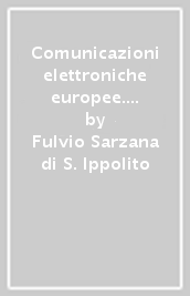 Comunicazioni elettroniche europee. Direttiva (UE) 2018-1972. 5G, fibra, cybersecurity, concorrenza e tutela degli utenti