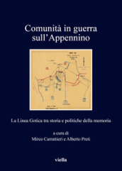 Comunità in guerra sull Appennino. La Linea Gotica tra storia e politiche della memoria