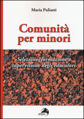 Comunità per minori. Selezione, formazione e supervisione degli educatori