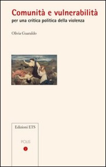 Comunità e vulnerabilità. Per una critica politica della violenza - Olivia Guaraldo