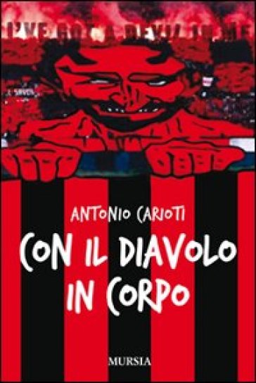 Con il diavolo in corpo - Antonio Carioti