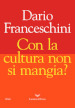 Con la cultura non si mangia?