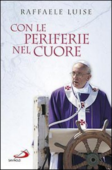 Con le periferie nel cuore - Raffaele Luise