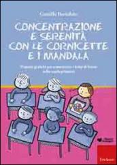 Concentrazione e serenità con le cornicette e i mandala. Proposte grafiche per armonizzare i tempi di lavoro nella scuola primaria