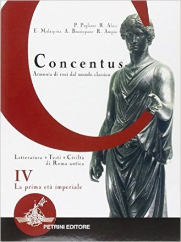 Concentus. Letteratura, testi, civiltà di Roma antica. Per le Scuole superiori. 4.La prima età imperiale - Piera Pagliani - Rita Alosi - Ermanno Malaspina