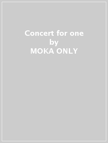 Concert for one - MOKA ONLY